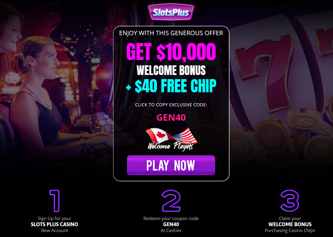 GET
                                                          $10,000
                                                          WELCOME BONUS
                                                          + $40 FREE
                                                          CHIP